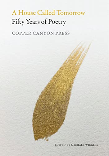 A House Called Tomorrow Fifty Years of Poetry from Copper Canyon Press [Paperback]