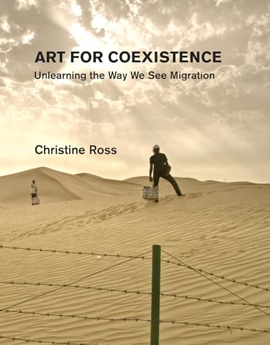 Art for Coexistence: Unlearning the Way We See Migration [Hardcover]