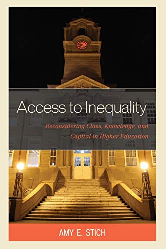 Access to Inequality Reconsidering Class, Knowledge, and Capital in Higher Educ [Paperback]