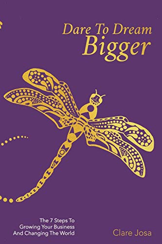 Dare To Dream Bigger The 'inside Work' Handbook For Entrepreneurs And Passionat [Paperback]