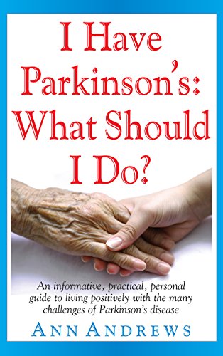 I Have Parkinson's What Should I Do An Informative, Practical, Personal Guide [Hardcover]