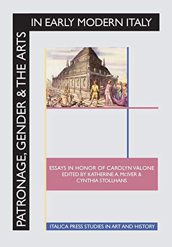 Patronage, Gender And The Arts In Early Modern Italy Essays In Honor Of Carolyn [Hardcover]