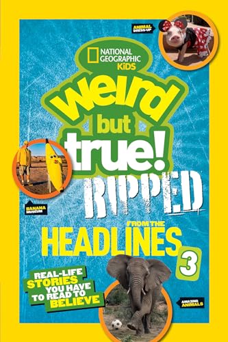 National Geographic Kids Weird But True Ripped from the Headlines 3 Real-life [Hardcover]