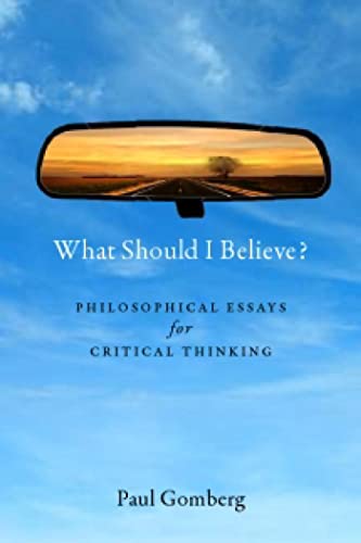 What Should I Believe Philosophical Essays For Critical Thinking [Paperback]