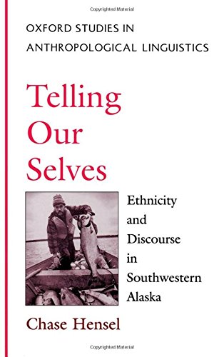 Telling Our Selves Ethnicity and Discourse in Southwestern Alaska [Paperback]