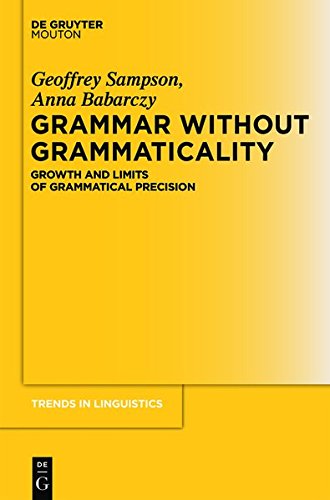 Grammar Without Grammaticality  Growth and Limits of Grammatical Precision [Hardcover]