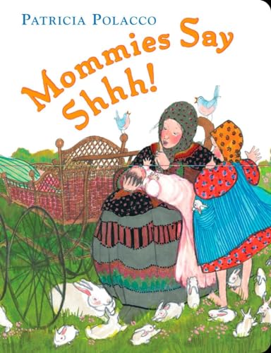 Mommies Say Shhh [Board book]