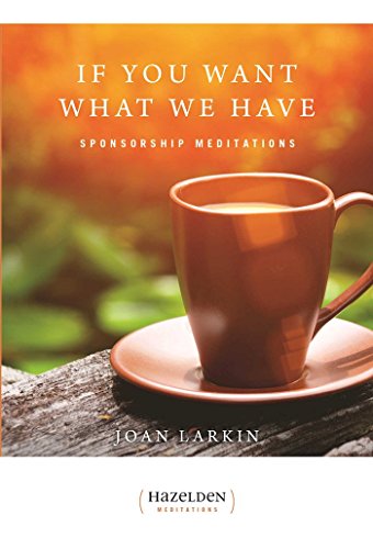 If You Want What We Have Sponsorship Meditations [Paperback]