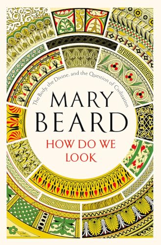 How Do We Look The Body, the Divine, and the Question of Civilization [Hardcover]