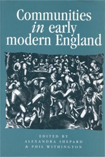 Communities in Early Modern England Networks, place, rhetoric [Paperback]