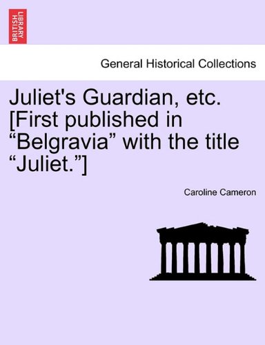 Juliet's Guardian, etc [First Published in Belgravia with the Title Juliet ] [Paperback]