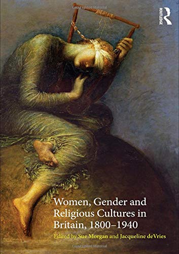 Women, Gender and Religious Cultures in Britain, 1800&amp82111940 [Paperback]