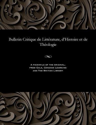 Bulletin Critique de Litterature, d'Histoire et de Theologie [Paperback]