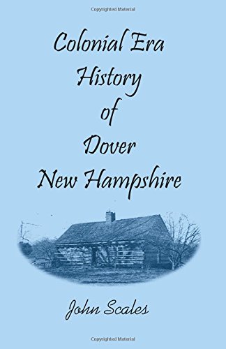 Colonial Era History Of Dover, New Hampshire [Paperback]