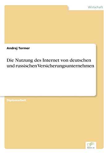 Die Nutzung des Internet Von Deutschen und Russischen Versicherungsunternehmen [Paperback]