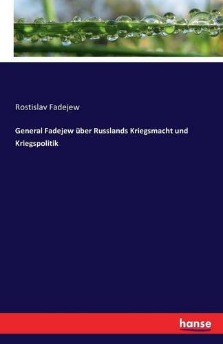 General Fadejew Uber Russlands Kriegsmacht Und Kriegspolitik (german Edition) [Paperback]
