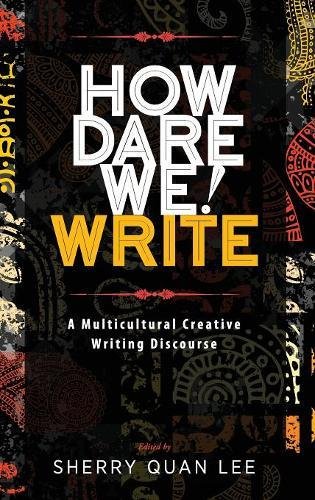 How Dare We Write A Multicultural Creative Writing Discourse [Hardcover]