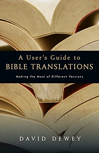 A User's Guide To Bible Translations Making The Most Of Different Versions [Paperback]