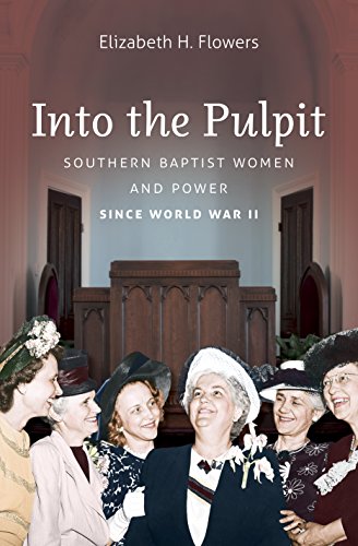Into The Pulpit Southern Baptist Women And Power Since World War Ii [Paperback]