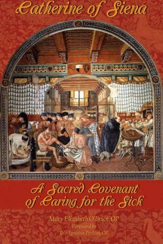 Catherine Of Siena A Sacred Covenant Of Caring For The Sick [Paperback]