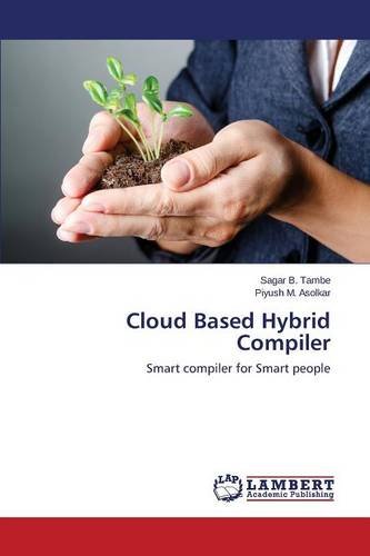 Cloud Based Hybrid Compiler [Paperback]