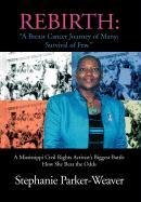 Rebirth  A Breast Cancer Journey of Many Survival of Few [Hardcover]