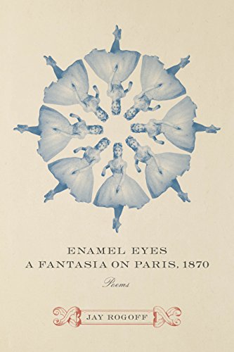 Enamel Eyes, A Fantasia On Paris, 1870 Poems [Paperback]