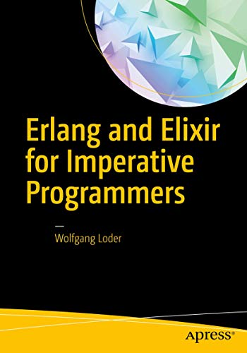 Erlang and Elixir for Imperative Programmers [Paperback]