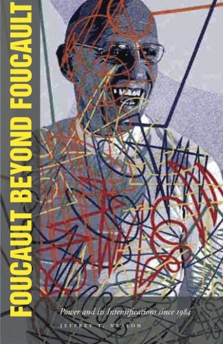 Foucault Beyond Foucault Power and Its Intensifications Since 1984 [Paperback]