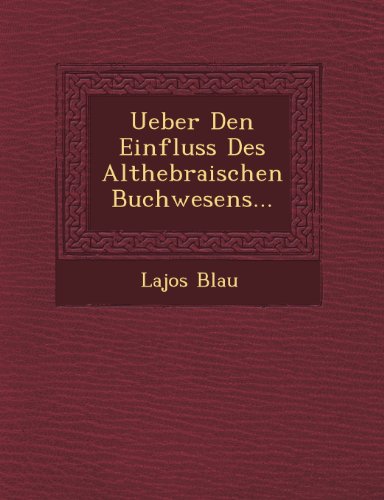 Ueber Den Einfluss des Althebraischen Buchwesens... [Paperback]
