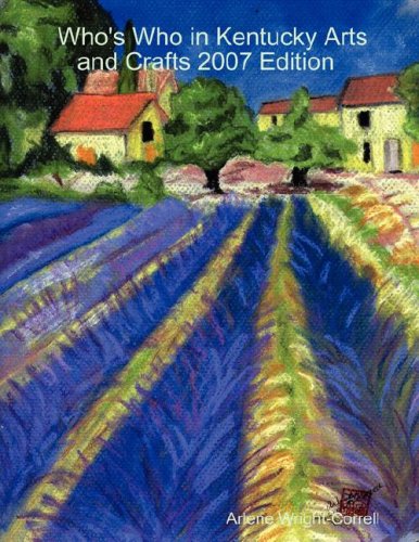 Who's Who in Kentucky Arts and Crafts 2007 Edition [Paperback]