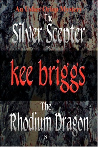 Silver Scepter and the Rhodium Dragon  The Usher Orlop Mystery Series 7 And 8 [Unknown]