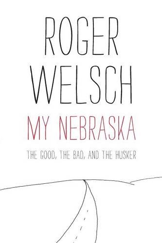 My Nebraska The Good, The Bad, And The Husker [Paperback]