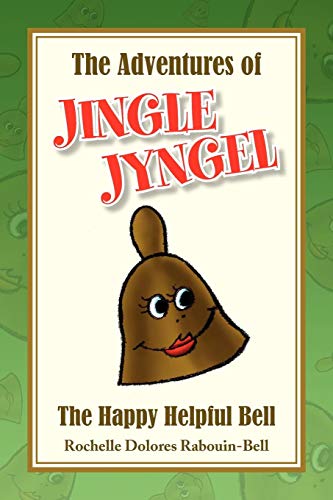 Adventures of Jingle Jyngel  The Happy Helpful Bell [Paperback]
