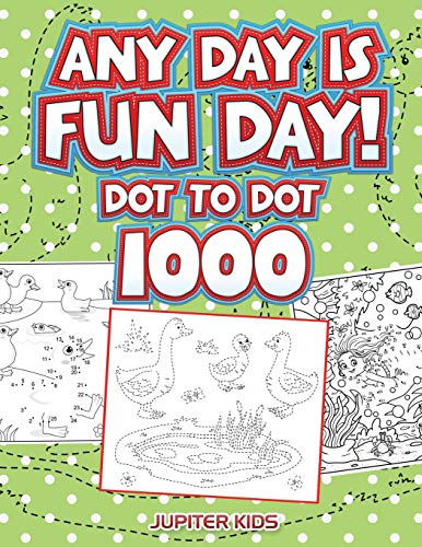 Any Day Is Fun Day  Dot to Dot 1000 [Paperback]