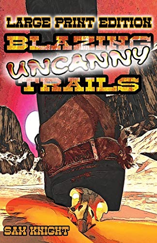 Blazing Uncanny Trails  Large Print Edition [Paperback]