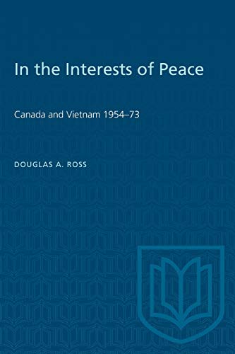 In the Interests of Peace  Canada and Vietnam 1954-73 [Paperback]
