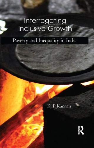 Interrogating Inclusive Growth Poverty and Inequality in India [Paperback]