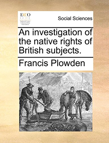 Investigation of the Native Rights of British Subjects [Paperback]
