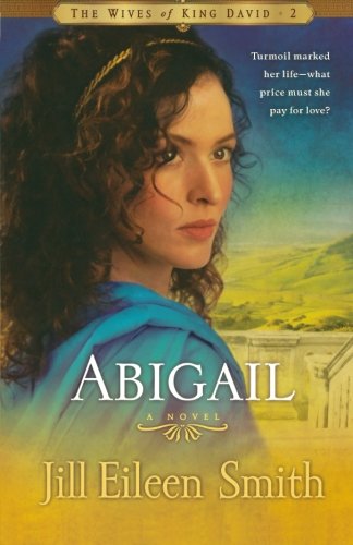Abigail A Novel (the Wives Of King David) [Paperback]