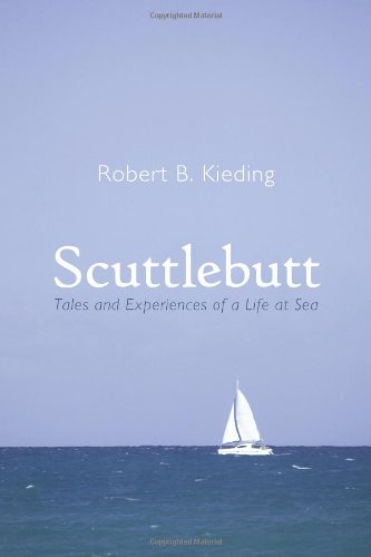 Scuttlebutt  Tales and Experiences of a Life at Sea [Paperback]