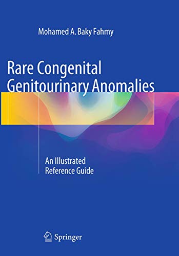 Rare Congenital Genitourinary Anomalies An Illustrated Reference Guide [Paperback]