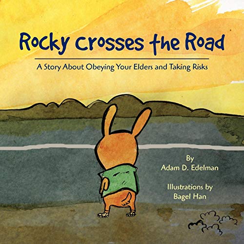 Rocky Crosses the Road  A Story about Obeying Your Elders and Taking Risks [Paperback]
