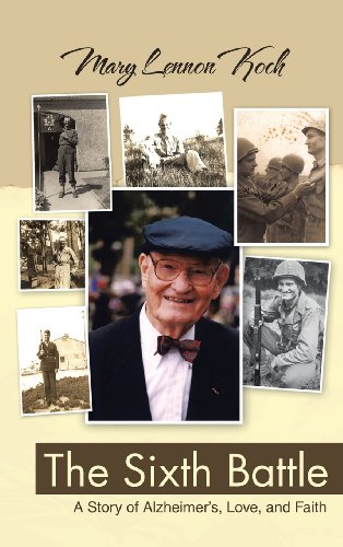 Sixth Battle  A Story of Alzheimer's, Love, and Faith [Hardcover]
