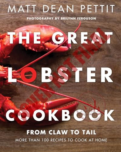 The Great Lobster Cookbook More than 100 Recipes to Cook at Home [Paperback]