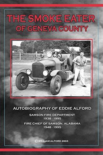 The Smoke Eater Of Geneva County Autobiography Of Eddie Alford [Paperback]