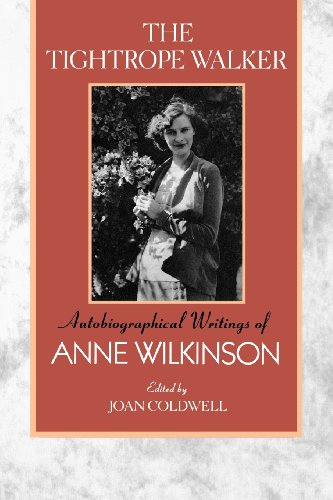 Tightrope Walker  Autobiographical Writings of Anne Wilkinson [Paperback]