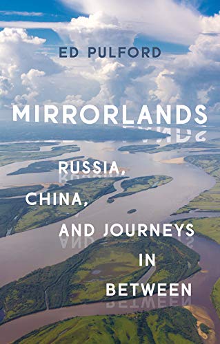 Mirrorlands Russia, China, and Journeys in Between [Hardcover]