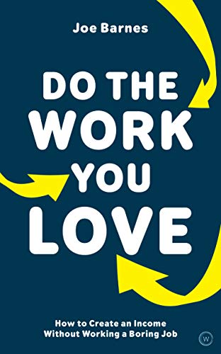 Do The Work You Love How to Create an Income without Working a Boring Job [Paperback]