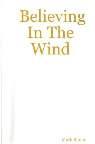 Believing In The Wind [Paperback]